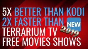 Read more about the article AMAZING 5X BETTER THAN KODI 2X FASTER THAN TERRARIUM TV 2019 BEST APP
